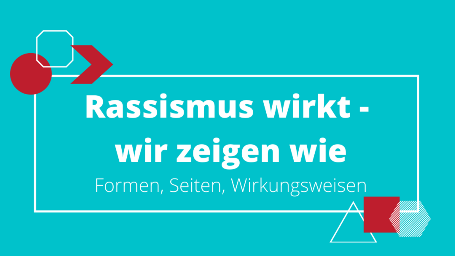 Cover Webtalkreihe "Rassismus wirkt - wir zeigen wie"