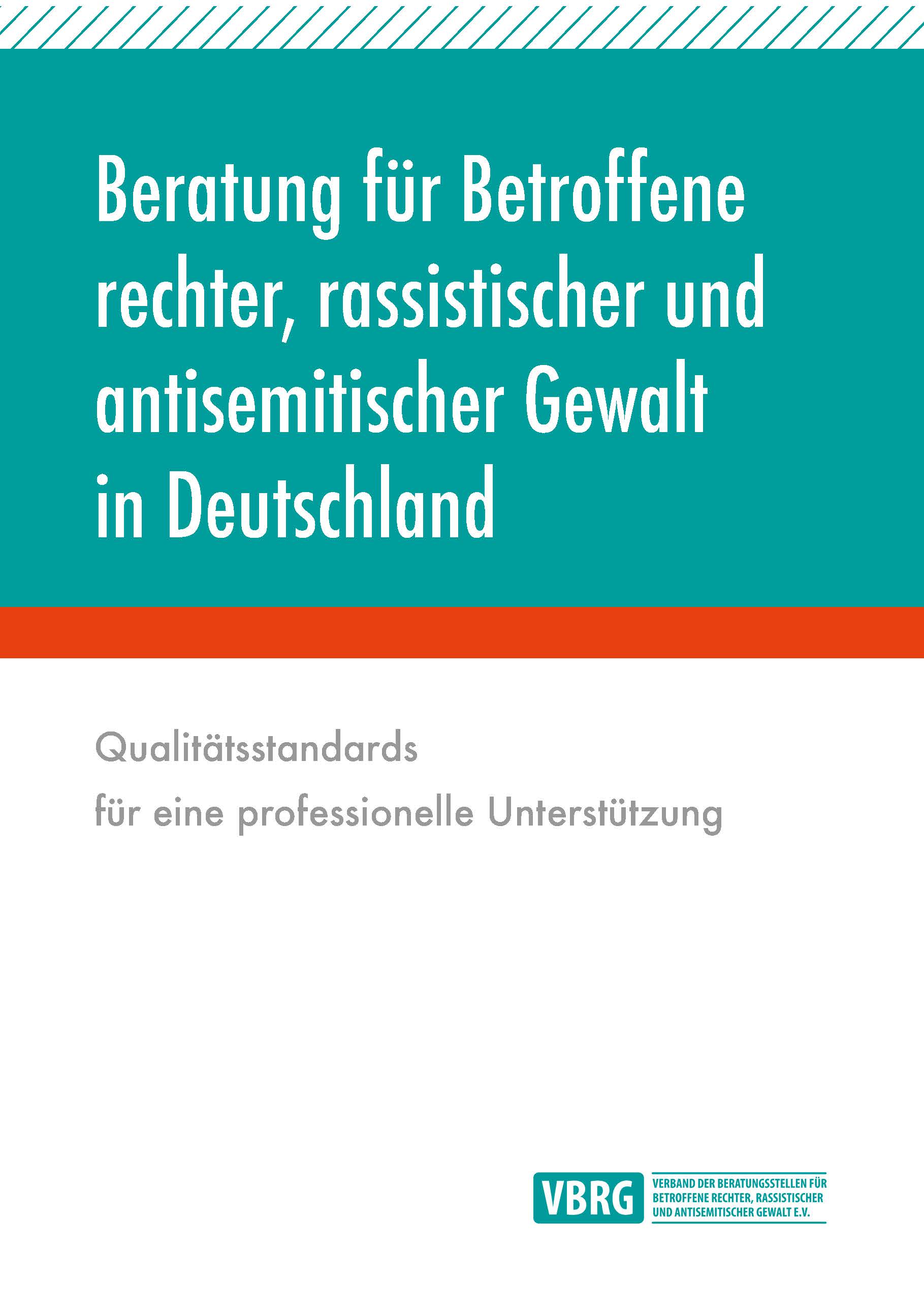 Qualitätsstandards für die Beratung von Betroffenen rechter Gewalt Qualitätsstandards für die Beratung von Betroffenen rechter Gewalt